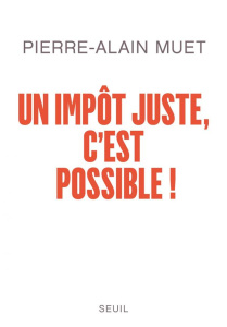 Un impôt juste, c'est possible ! - Muet Pierre-Alain