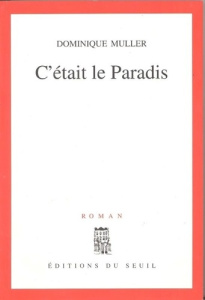 C'était le paradis - Muller Dominique
