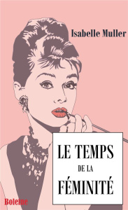 Le temps de la féminité - Muller Isabelle