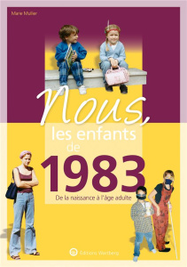 Nous, les enfants de 1983. De la naissance à l'âge adulte - Mullier Marie