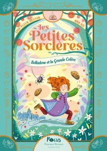 Les Petites Sorcières : Belladone et la Grande Colère - Multon Anne-Fleur ; Six Nina
