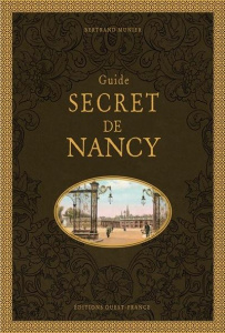 Guide secret de Nancy - Munier Bertrand