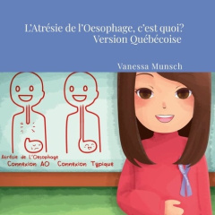 L'Atrésie de l'Oesophage, C'est Quoi? VERSION QUEBECOISE - Munsch Vanessa