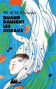 Quand dansent les oiseaux - Murata Kiyoko ; Ancelot Catherine