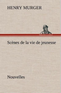 Scènes de la vie de jeunesse Nouvelles - Murger Henry ; Murger H