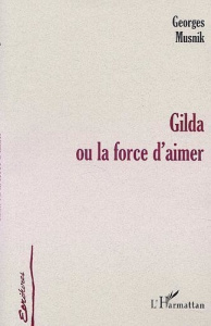 Gilda ou la force d'aimer - Musnik Georges