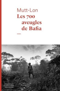 Les 700 aveugles de Bafia - MUTT-LON