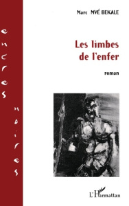 Les limbes de l'enfer - Mvé Bekale Marc