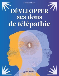 Développer ses dons de télépathie - Myara Noémie