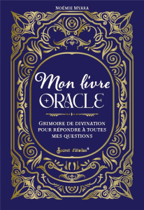 Mon livre oracle. Grimoire de divination pour répondre à toutes mes questions - Myara Noémie
