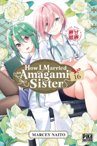 How I Married an Amagami Sister Tome 16 - Naitô Marcey ; Schoonbroodt Soizic