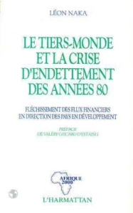 Le tiers-monde et la crise d'endettement des années 80 - Naka Léon ; Giscard d'Estaing Valéry