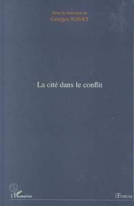La cité dans le conflit. [actes du colloque, Nancy, 22 et 23 novembre 1996 - Navet Georges