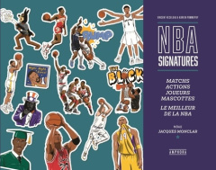 NBA signatures. Matchs, actions, joueurs, mascottes, le meilleur de la NBA - Reculeau Vincent ; Pommepuy Adrien ; Monclar Jacqu