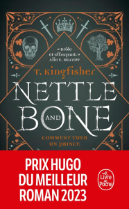 Nettle & Bone. Comment tuer un prince - Kingfisher T.