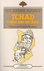 Tchad, vingt ans de crise - Ngansop Guy Jérémie