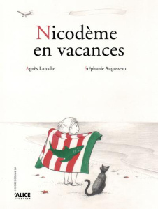 Nicodème en vacances - Laroche Agnès ; Augusseau Stéphanie