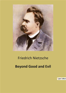 BEYOND GOOD AND EVIL - NIETZSCHE FRIEDRICH