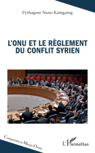 L’ONU et le règlement du conflit syrien - NONO KAMGAING P.