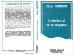 L'intellectuel et sa croyance - Nordon Didier
