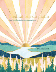 Méditations du matin. Pour réveiller son énergie et se concentrer - North Danielle