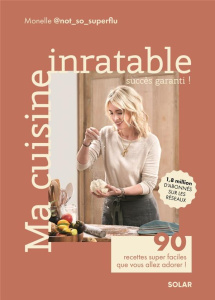 Ma cuisine inratable. 90 recettes super faciles que vous allez adorer ! - NOT_SO_SUPERFLU M.