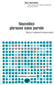 Nouvelles phrases sans parole. Décrire l'inobservé et autres essais - Banfield Ann ; Patron Sylvie ; Lallot Nicole ; Mar