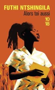 Alors toi aussi - Ntshingila Futhi ; Flory Estelle