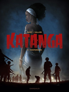Katanga Tome 3 : Dispersion - Nury Fabien ; Vallée Sylvain ; Bastide Jean ; Perd