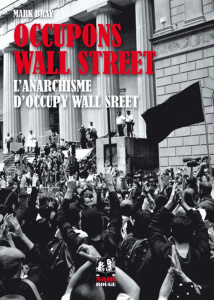 Occupons Wall Street. L'anarchisme d'Occupy Wall Street - Bray Mark ; Aïdolan-Ague Astrid ; Garcia Vivien