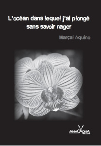 OCEAN DANS LEQUEL J'AI PLONGE SANS SAVOIR NAGER (L') - AQUINO MARCAL