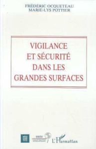 Vigilance et sécurité dans les grandes surfaces - Ocqueteau Frédéric