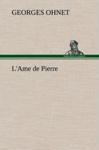 L'Ame de Pierre. L ame de pierre - Ohnet Georges