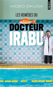 Les remèdes du docteur Irabu - Okuda Hideo ; Chupin Silvain