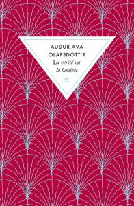 La vérité sur la lumière - Olafsdottir Audur Ava ; Boury Eric