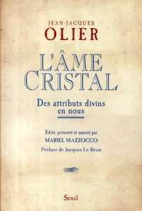 L'âme Cristal. Des attributs divins en nous - Olier Jean-Jacques ; Mazzocco Mariel ; Le Brun Jac