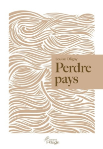Perdre pays - Oligny Louise