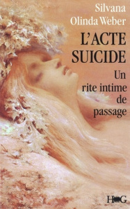 L'Acte-suicide. Un rite intime de passage - Olindo-Weber Silvana