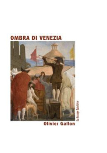 Ombra di venezia - Gallon Olivier ; Vatimbella Nicolas