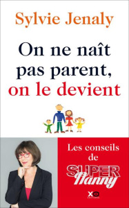 On ne naît pas parent, on le devient - Jenaly Sylvie ; Sers Caroline