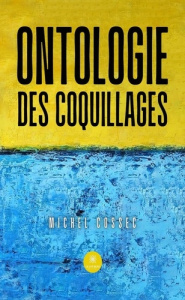 Ontologie des coquillages - Cossec Michel