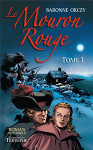 Le Mouron Rouge Tome 1 - Orczy Emmuska ; La Blache Anne de ; Garcia Frédéri