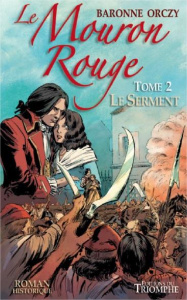 Le Mouron Rouge Tome 2 : Le serment - Orczy Emmuska ; La Blache Anne de ; Garcia Frédéri