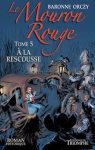 Le Mouron Rouge Tome 5 : A la rescousse - Orczy Emmuska ; La Blache Anne de ; Garcia Frédéri