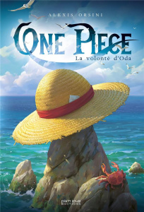 One Piece. La volonté d'Oda - Orsini Alexis