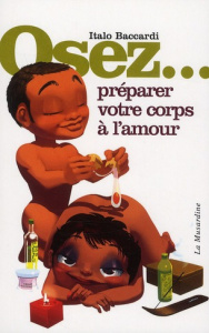 Osez préparer votre corps à l'amour - Baccardi Italo