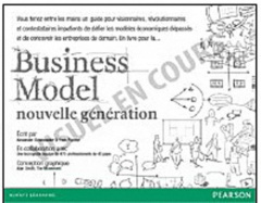 Business Model nouvelle génération. Un guide pour visionnaires, révolutionnaires et challengers - Osterwalder Alexander ; Pigneur Yves ; Borgeaud Em