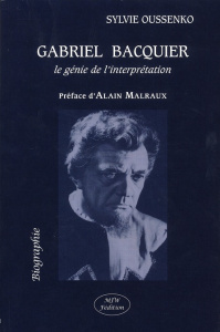 Gabriel Bacquier. Le génie de l'interprétation - Oussenko Sylvie ; Malraux Alain