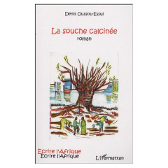 La souche calcinée - Oussou-Essui Denis