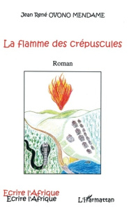 La flamme des crépuscules - Ovono Mendame Jean René